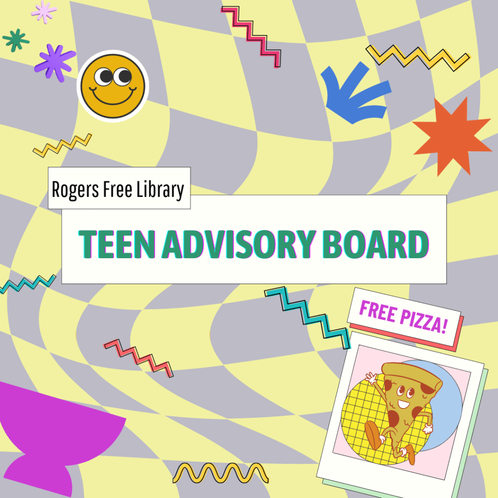 Rogers Free Library Teen Advisory Board with free pizza text with an image of a pizza 