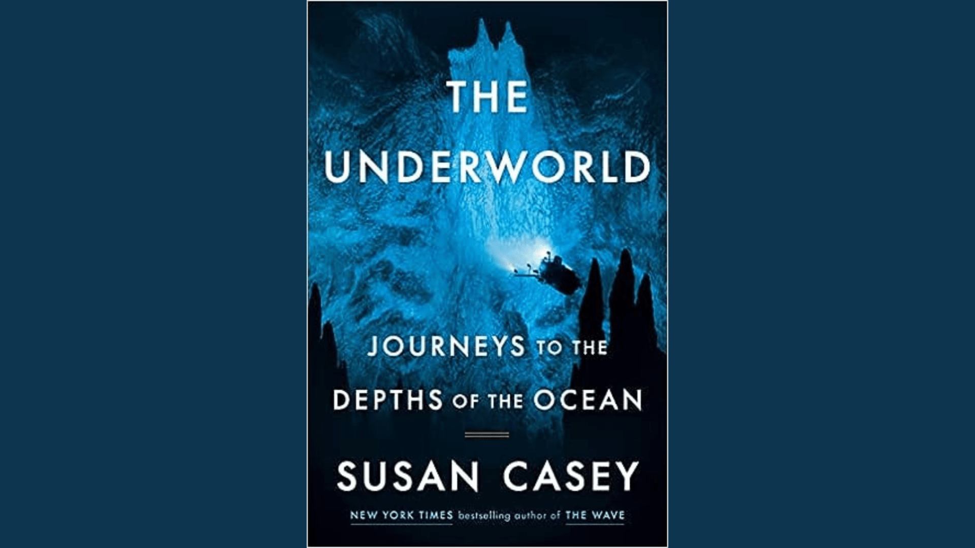 Book Cover for The Underworld: Journeys to the Depths of the Ocean by Susan Casey
