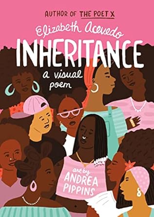 Inheritance: A Visual Poem by Elizabeth Acevedo. YA Fiction - Poetry