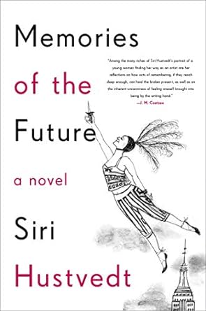 Memories of the Future: A Novel by Siri Hustvedt. Fiction - Neighbors
