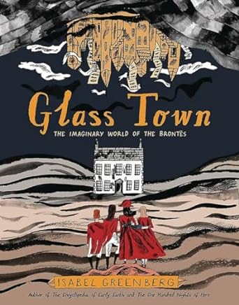 Glass Town by Isabel Greenberg. Graphic Novel - Historical Fiction