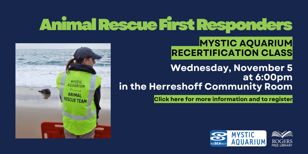 Animal Rescue First Responders - Mystic Aquarium Recertification Class. Wednesday, November 5 at 6:00 pm. Click here for more information and to register.