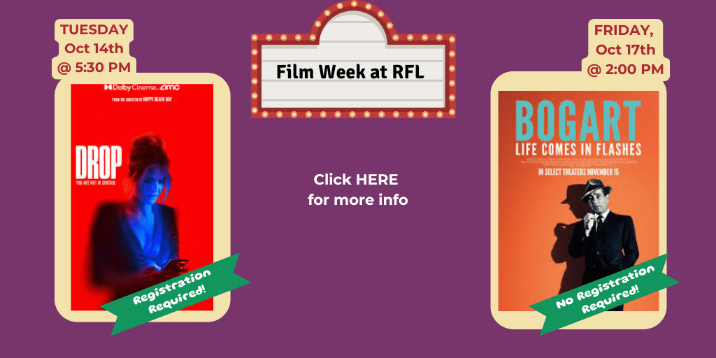 Film week at RFL. Tuesday, October 14 at 5:30 pm The Drop, Friday, October 17 at 2 pm. Humphrey Bogart
