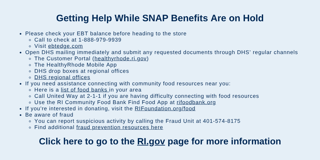 Getting Help While SNAP Benefits Are on Hold 2025-11-03 Getting Help While SNAP Benefits Are on Hold. Instructions are provided on text in this image. Click here to go to the RI.gov page for more information and screen-reader friendly instructions.