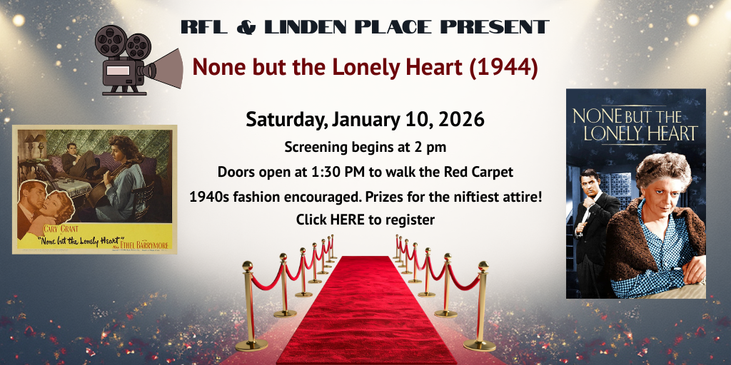 Screening of None but the Lonely Heart (1944) film. Red carpet begins at 1:30. Dress is 1940s attire. Prizes for the niftiest costume. Screening begins at 2 pm. Film starring Cary Grant & Ethel Barrymore