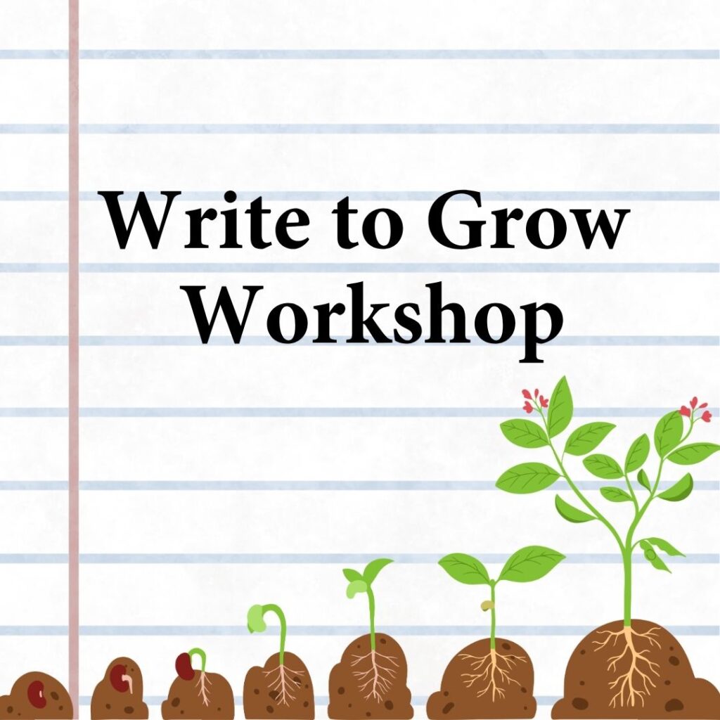 Lined paper. Image of a seed growing into a plant. "Write to Grow Workshop."