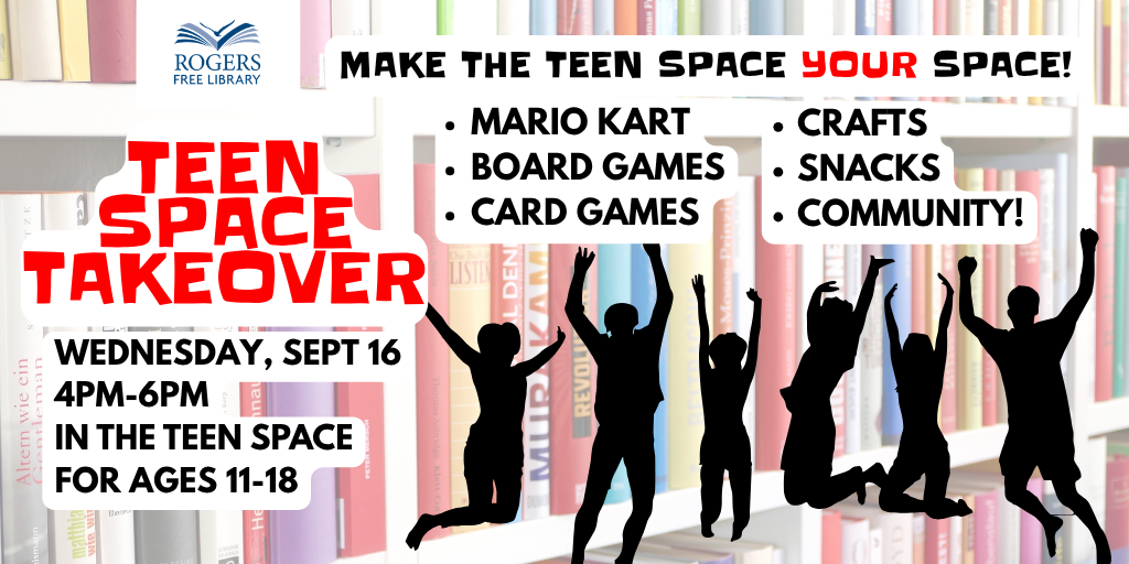 Teen Space Takeover Teen Space Takeover. Wednesday, September 16, 4PM-6PM in the Teen Space. Make the Teen Space YOUR pace! Mario Kart, board games, card games, crafts, snacks, community!